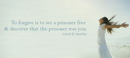to-forgive-is-to-set-a-prisoner-free-discover-that-the-prisoner-was-you